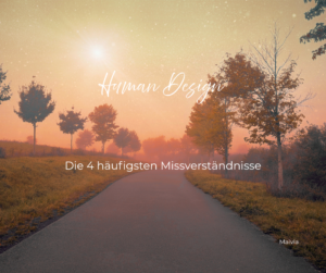 Missverständnisse über Human Design – Tipps für Generator, Manifestierender Generator, Projektor, Manifestor, Reflektor